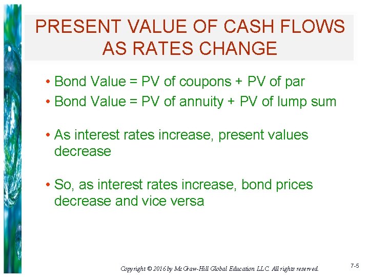 PRESENT VALUE OF CASH FLOWS AS RATES CHANGE • Bond Value = PV of