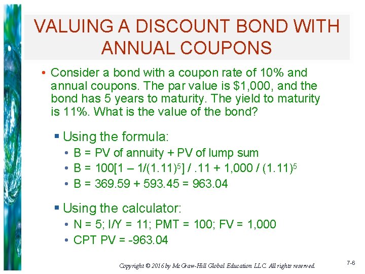 VALUING A DISCOUNT BOND WITH ANNUAL COUPONS • Consider a bond with a coupon