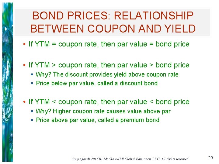 BOND PRICES: RELATIONSHIP BETWEEN COUPON AND YIELD • If YTM = coupon rate, then