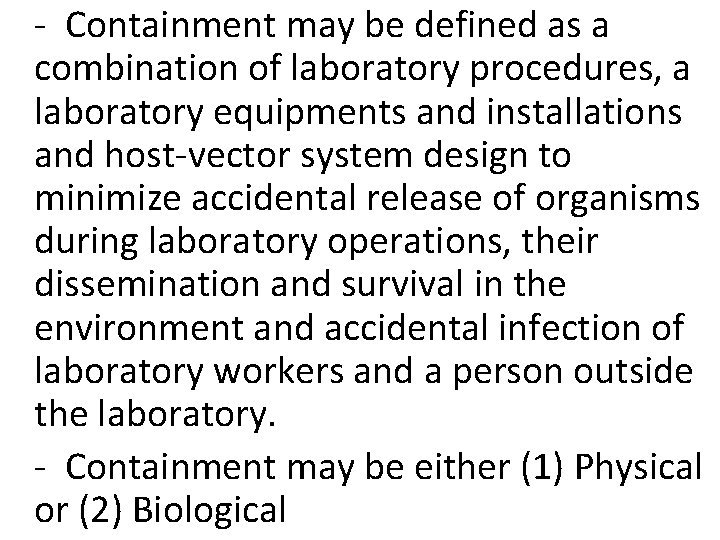 - Containment may be defined as a combination of laboratory procedures, a laboratory equipments