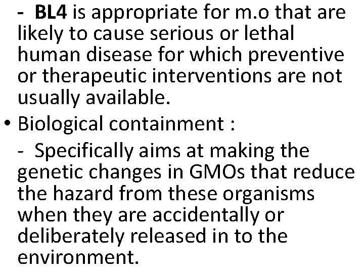 - BL 4 is appropriate for m. o that are likely to cause serious