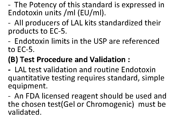 - The Potency of this standard is expressed in Endotoxin units /ml (EU/ml). -