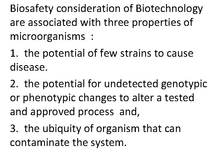 Biosafety consideration of Biotechnology are associated with three properties of microorganisms : 1. the