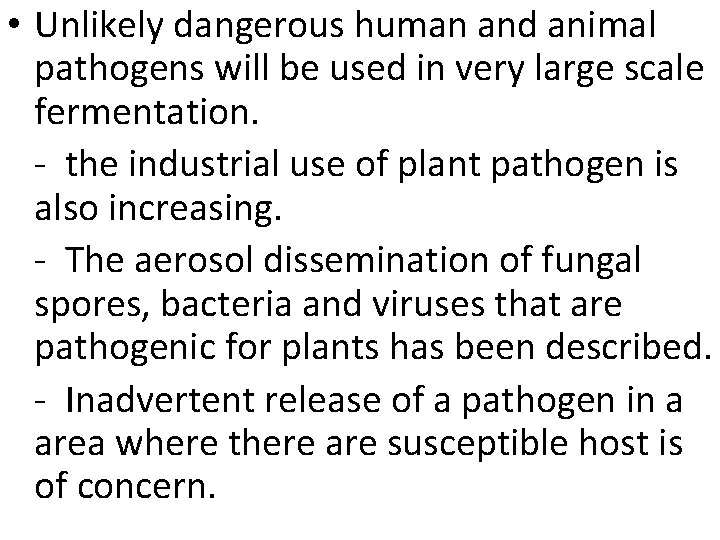  • Unlikely dangerous human and animal pathogens will be used in very large