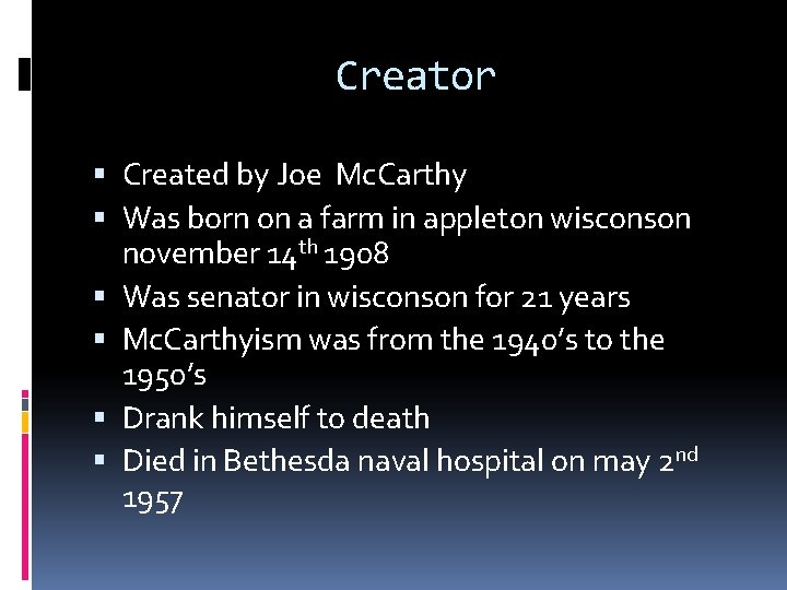 Creator Created by Joe Mc. Carthy Was born on a farm in appleton wisconson