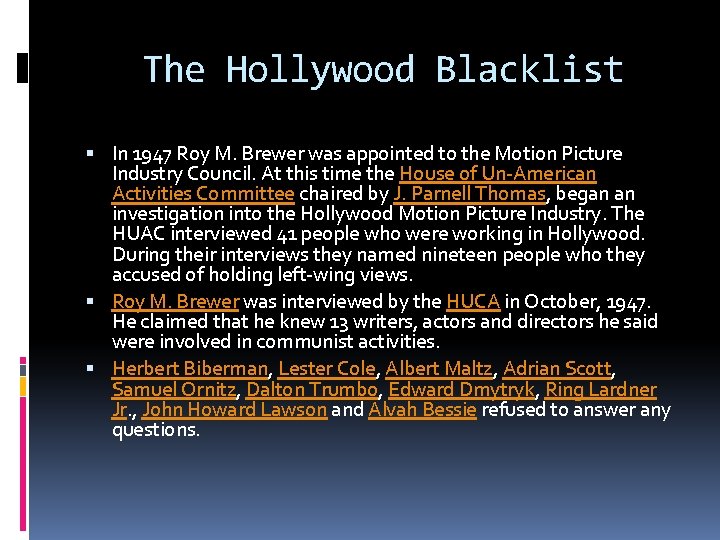 The Hollywood Blacklist In 1947 Roy M. Brewer was appointed to the Motion Picture