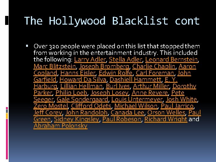 The Hollywood Blacklist cont Over 320 people were placed on this list that stopped