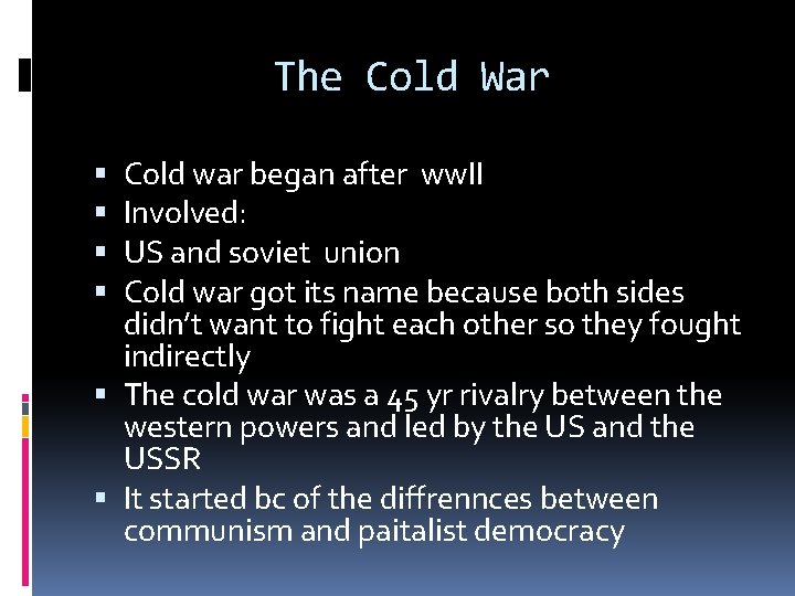 The Cold War Cold war began after ww. II Involved: US and soviet union