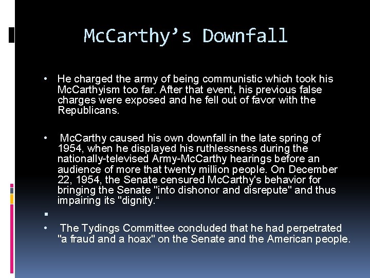 Mc. Carthy’s Downfall • He charged the army of being communistic which took his