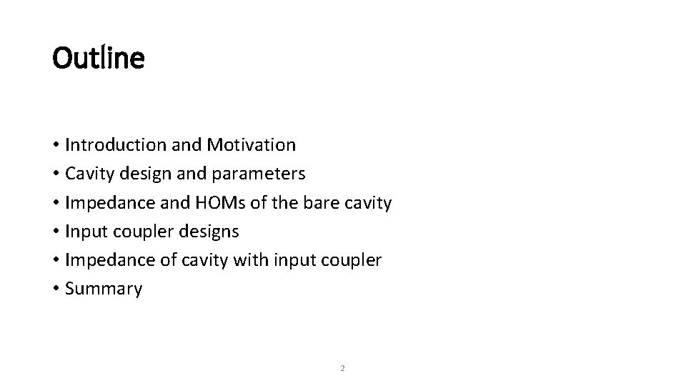 Outline • Introduction and Motivation • Cavity design and parameters • Impedance and HOMs