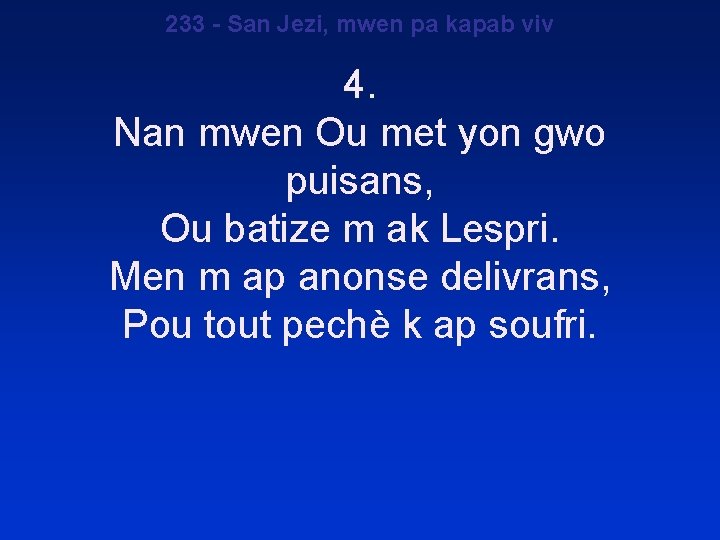 233 - San Jezi, mwen pa kapab viv 4. Nan mwen Ou met yon