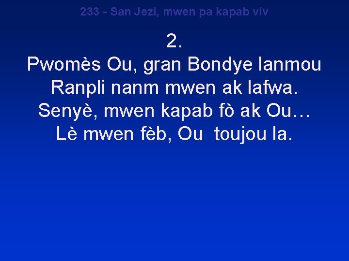 233 - San Jezi, mwen pa kapab viv 2. Pwomès Ou, gran Bondye lanmou