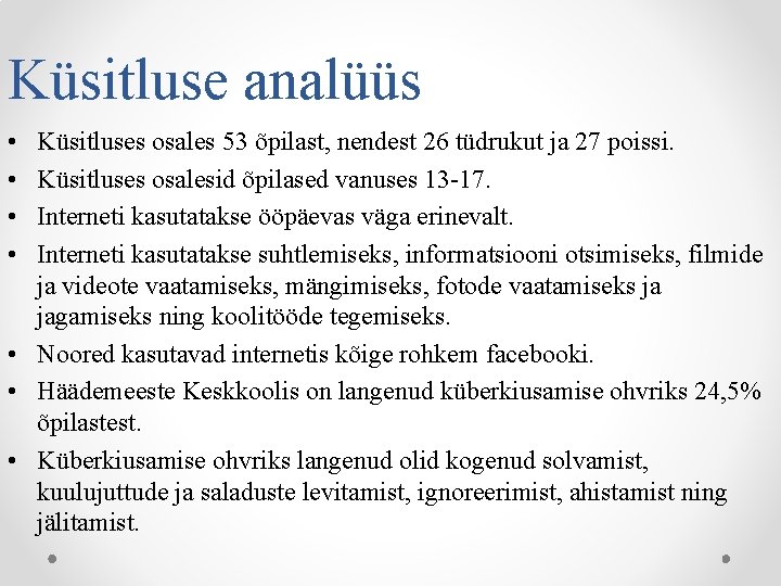 Küsitluse analüüs • • Küsitluses osales 53 õpilast, nendest 26 tüdrukut ja 27 poissi.