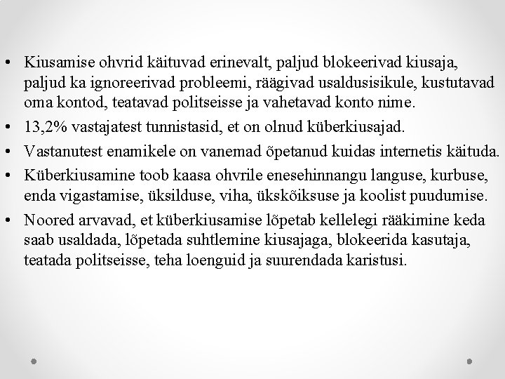  • Kiusamise ohvrid käituvad erinevalt, paljud blokeerivad kiusaja, paljud ka ignoreerivad probleemi, räägivad