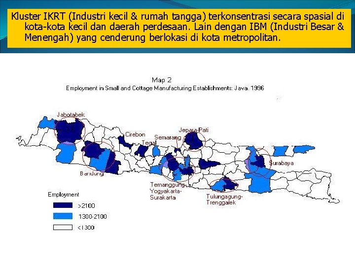 Kluster IKRT (Industri kecil & rumah tangga) terkonsentrasi secara spasial di kota-kota kecil dan