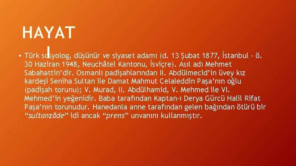 HAYAT • Türk sosyolog, düşünür ve siyaset adamı (d. 13 Şubat 1877, İstanbul -