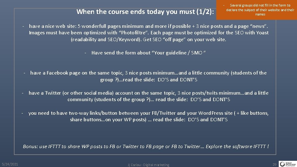 When the course ends today you must (1/2): - Several groups did not fill