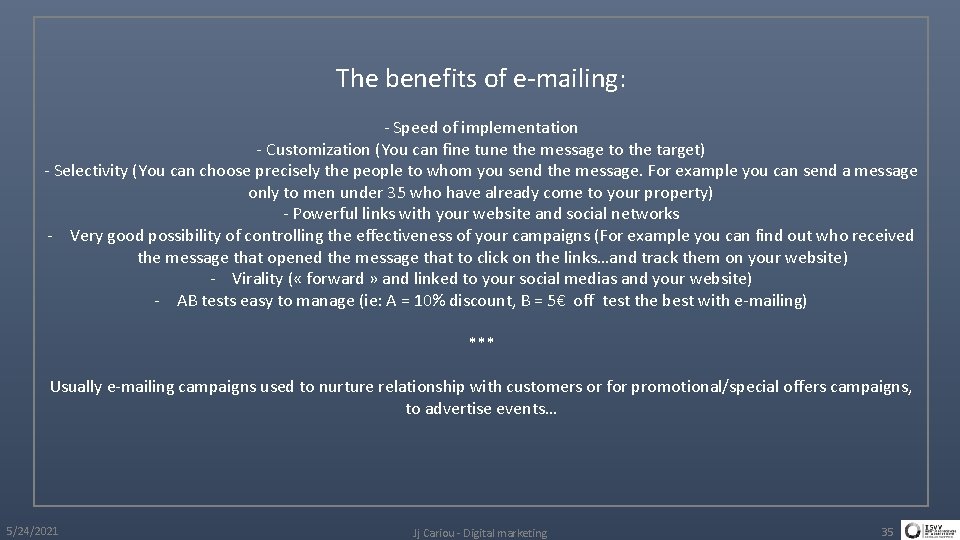 The benefits of e-mailing: - Speed of implementation - Customization (You can fine tune