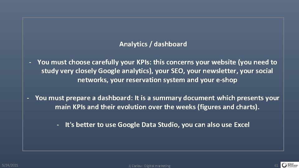 Analytics / dashboard - You must choose carefully your KPIs: this concerns your website