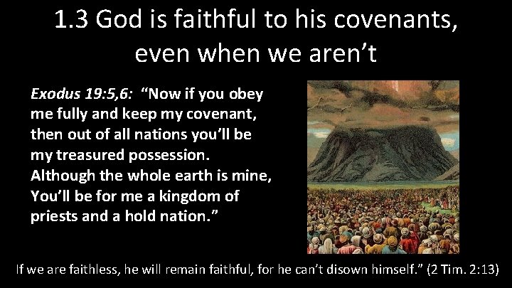1. 3 God is faithful to his covenants, even when we aren’t Exodus 19: