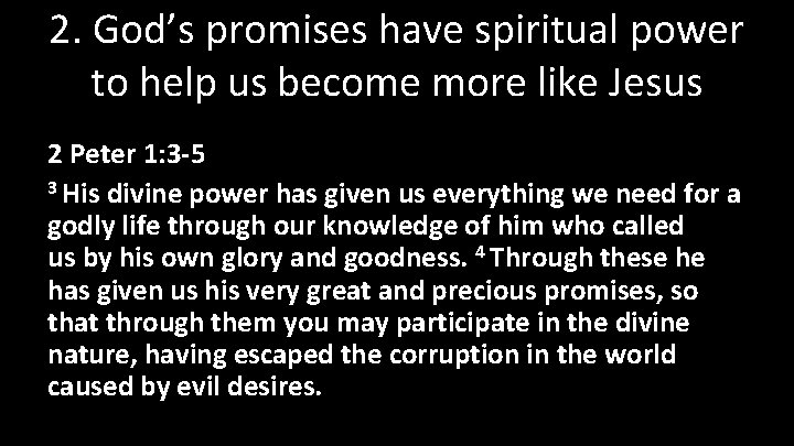 2. God’s promises have spiritual power to help us become more like Jesus 2