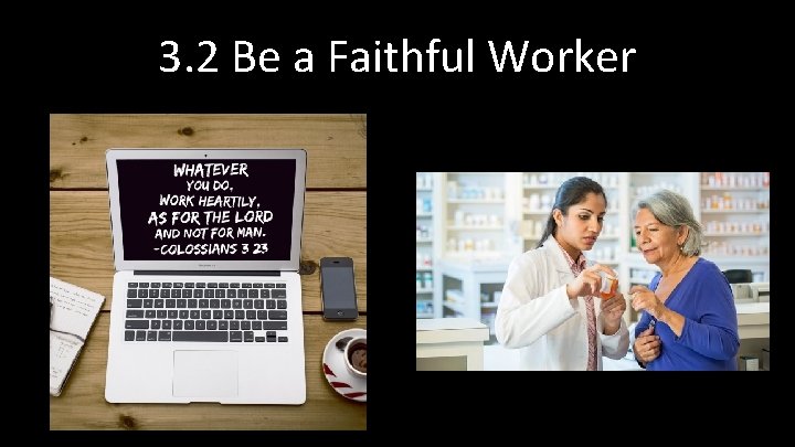 3. 2 Be a Faithful Worker 