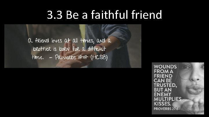 3. 3 Be a faithful friend 