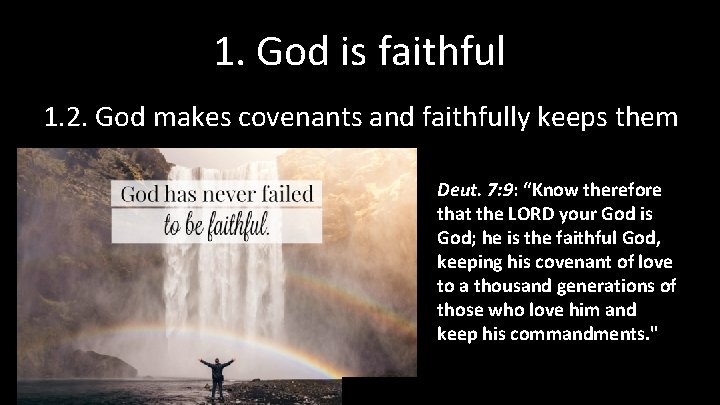 1. God is faithful 1. 2. God makes covenants and faithfully keeps them Deut.