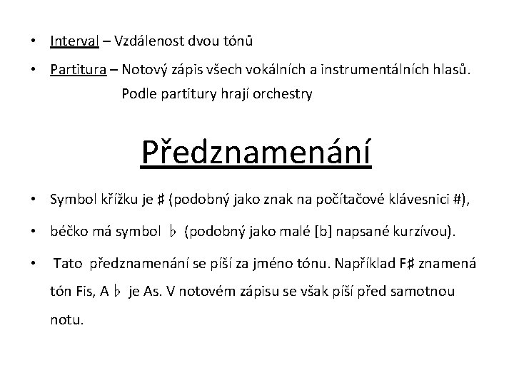  • Interval – Vzdálenost dvou tónů • Partitura – Notový zápis všech vokálních