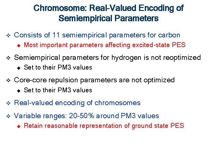 Chromosome: Real-Valued Encoding of Semiempirical Parameters v Consists of 11 semiempirical parameters for carbon