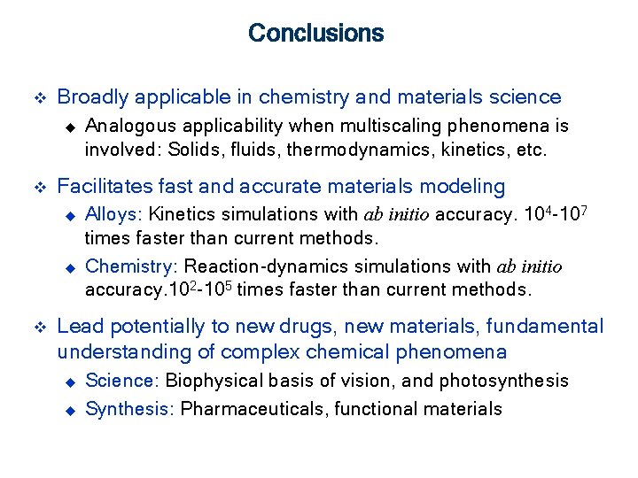 Conclusions v Broadly applicable in chemistry and materials science u v Facilitates fast and