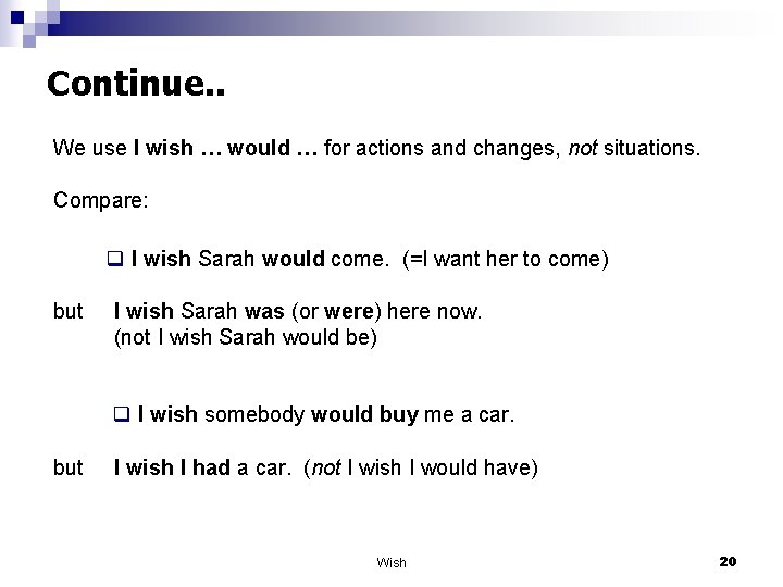 Continue. . We use I wish … would … for actions and changes, not