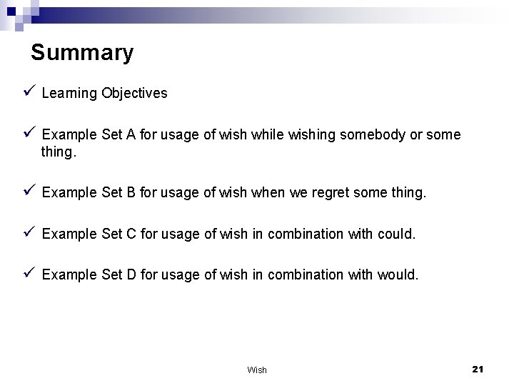 Summary ü Learning Objectives ü Example Set A for usage of wish while wishing