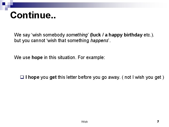 Continue. . We say ‘wish somebody something’ (luck / a happy birthday etc. ).