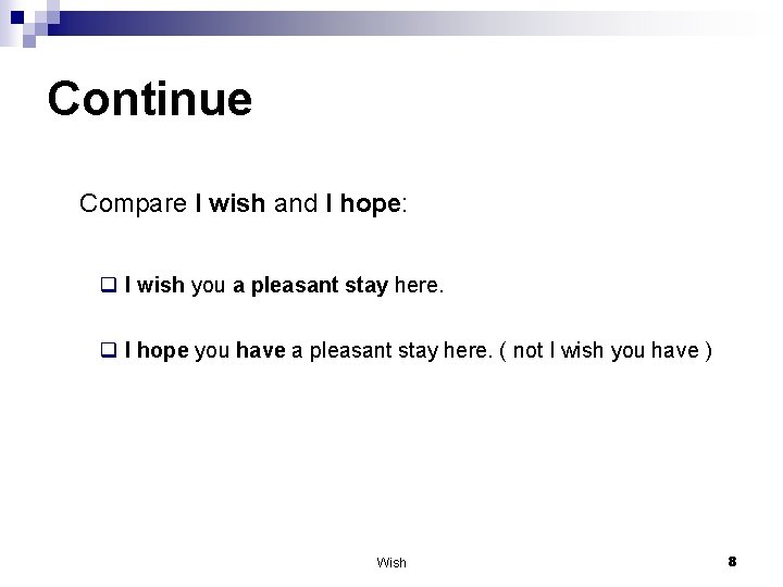 Continue Compare I wish and I hope: q I wish you a pleasant stay