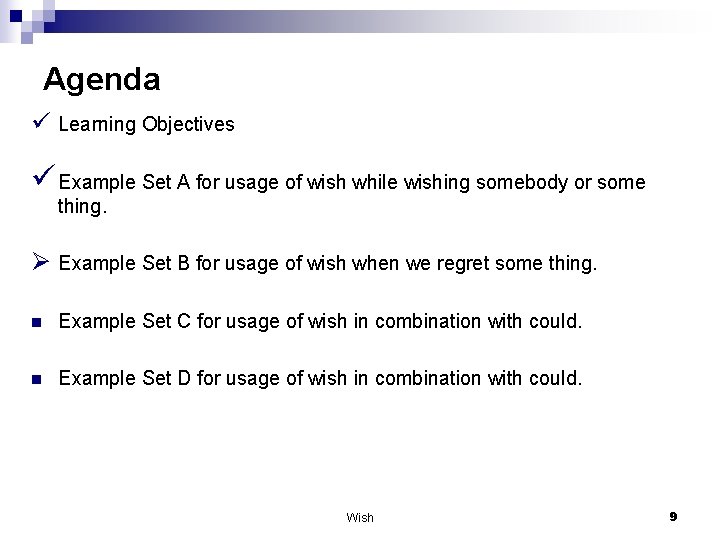 Agenda ü Learning Objectives ü Example Set A for usage of wish while wishing