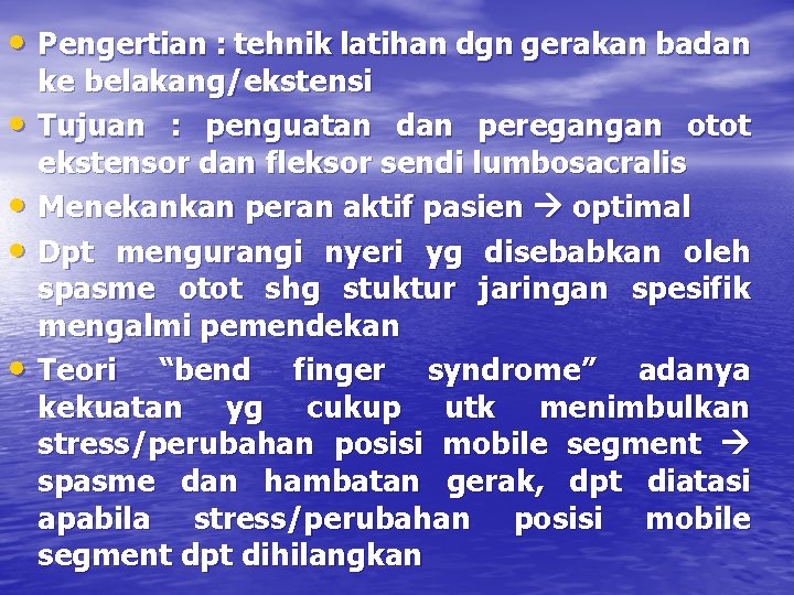  • Pengertian : tehnik latihan dgn gerakan badan • • ke belakang/ekstensi Tujuan