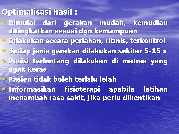 Optimalisasi hasil : • Dimulai dari gerakan mudah, kemudian • • • ditingkatkan sesuai