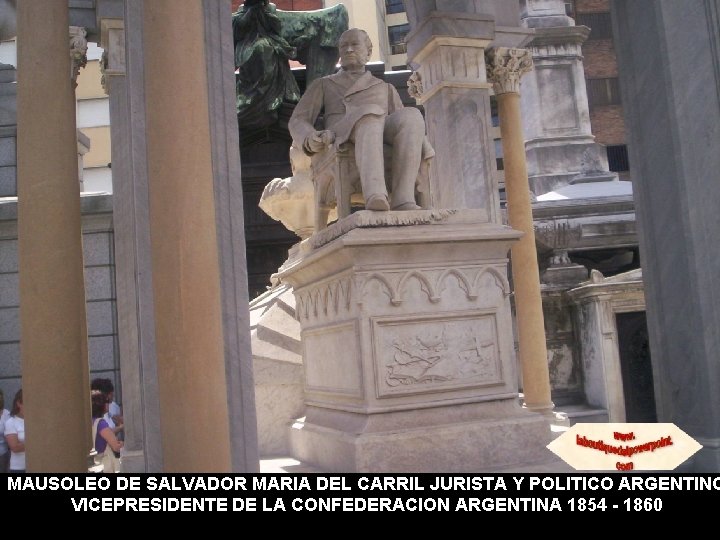 MAUSOLEO DE SALVADOR MARIA DEL CARRIL JURISTA Y POLITICO ARGENTINO VICEPRESIDENTE DE LA CONFEDERACION
