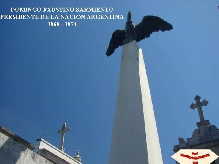 DOMINGO FAUSTINO SARMIENTO PRESIDENTE DE LA NACION ARGENTINA 1868 - 1874 