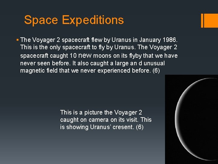 Space Expeditions § The Voyager 2 spacecraft flew by Uranus in January 1986. This