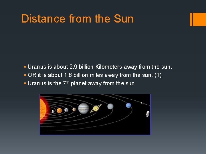 Distance from the Sun § Uranus is about 2. 9 billion Kilometers away from