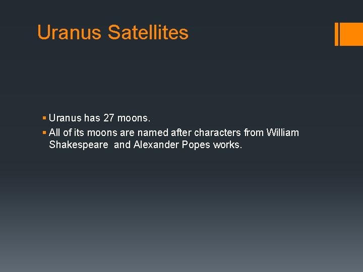 Uranus Satellites § Uranus has 27 moons. § All of its moons are named