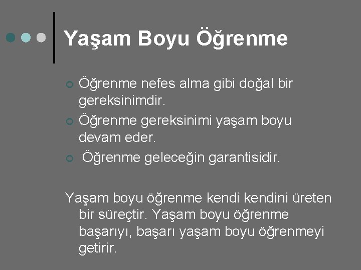 Yaşam Boyu Öğrenme ¢ ¢ ¢ Öğrenme nefes alma gibi doğal bir gereksinimdir. Öğrenme