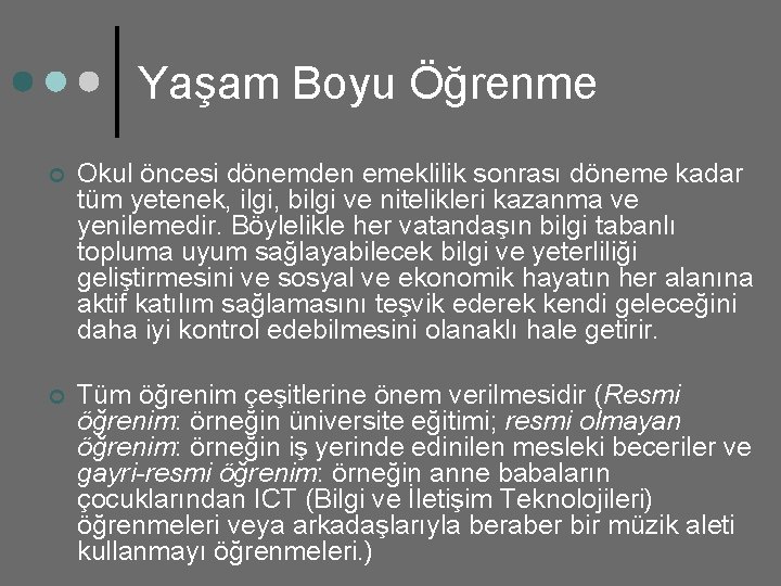 Yaşam Boyu Öğrenme ¢ Okul öncesi dönemden emeklilik sonrası döneme kadar tüm yetenek, ilgi,