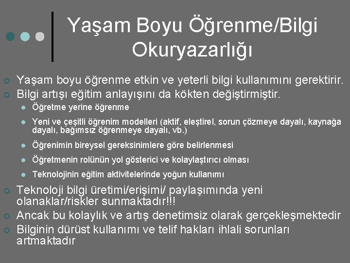 Yaşam Boyu Öğrenme/Bilgi Okuryazarlığı ¢ ¢ ¢ Yaşam boyu öğrenme etkin ve yeterli bilgi