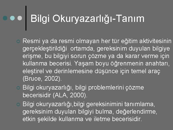 Bilgi Okuryazarlığı-Tanım ¢ ¢ ¢ Resmi ya da resmi olmayan her tür eğitim aktivitesinin