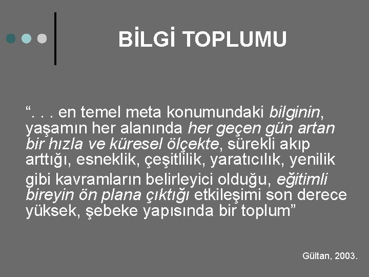 BİLGİ TOPLUMU “. . . en temel meta konumundaki bilginin, yaşamın her alanında her
