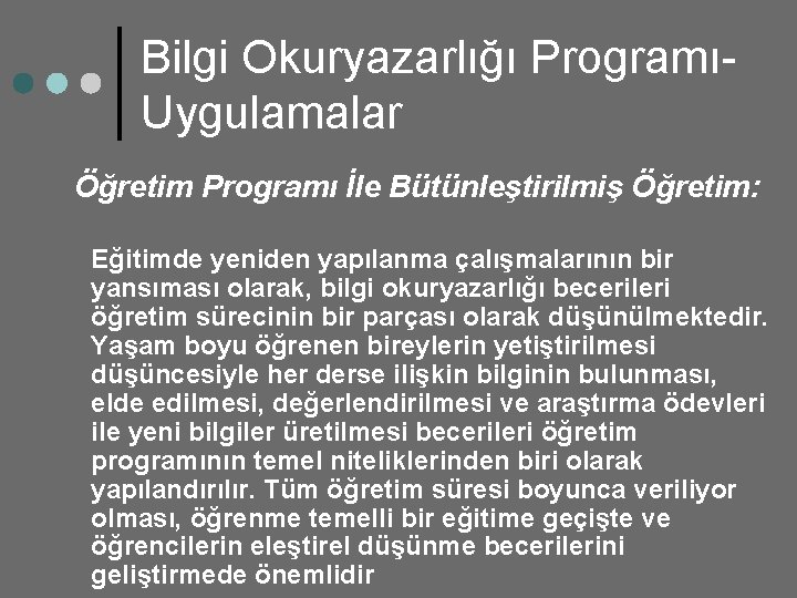 Bilgi Okuryazarlığı ProgramıUygulamalar Öğretim Programı İle Bütünleştirilmiş Öğretim: Eğitimde yeniden yapılanma çalışmalarının bir yansıması