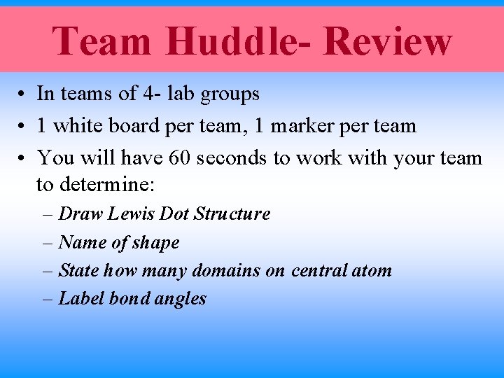 Team Huddle- Review • In teams of 4 - lab groups • 1 white Team Huddle- Review • In teams of 4 - lab groups • 1 white